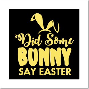 Did Some Bunny Say Easter Posters and Art